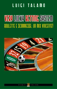 Libro di poker - very lucky betting system roulette e scommesse un mix vincente